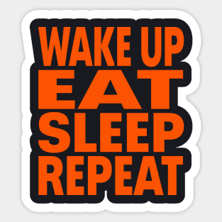 Wake up eat sleep repeat Sticker